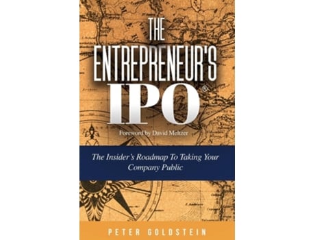Livro The Entrepreneurs IPO The Insiders Roadmap to Taking Your Company Public de Peter Goldstein (Inglês)