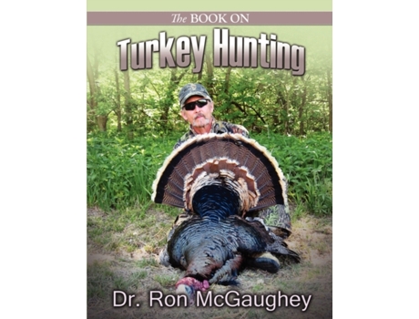Livro The Book on Turkey Hunting Ron McGaughey (Inglês)