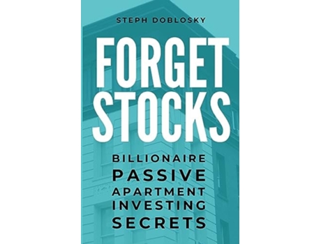 Livro Forget Stocks Billionaire Passive Apartment Investing Secrets de Steph Doblosky (Inglês)