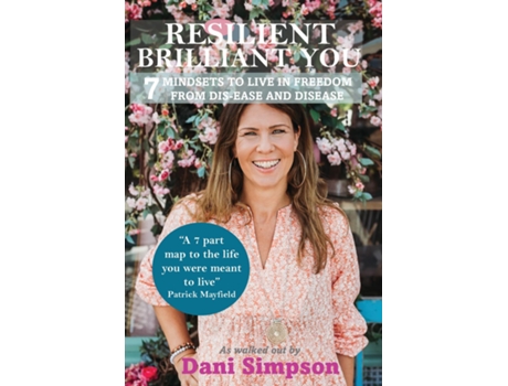 Livro RESILIENT BRILLIANT YOU 7 MINDSETS TO LIVE IN FREEDOM FROM DIS-EASE AND DISEASE de Dani Simpson (Inglês)