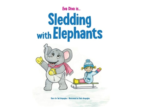 Livro Eva Diva Is ... Sledding With Elephants De Tad Arapoglou (inglês - Capa Dura)