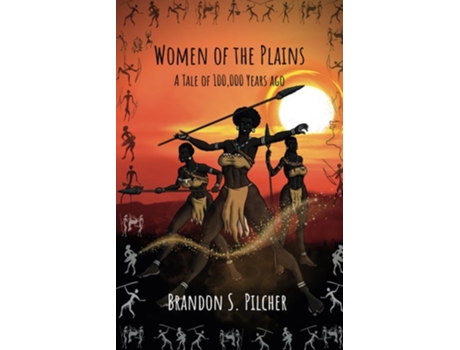 Livro Women of the Plains A Tale of 100,000 Years Ago de Brandon S Pilcher (Inglês)