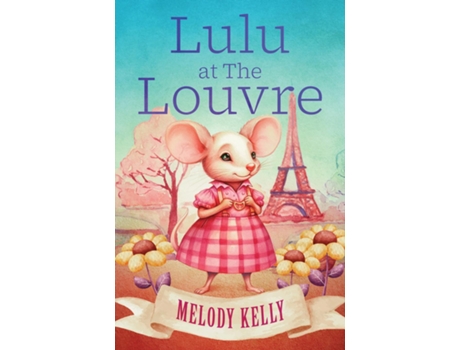 Livro Lulu at The Louvre de Melody Kelly (Inglês)