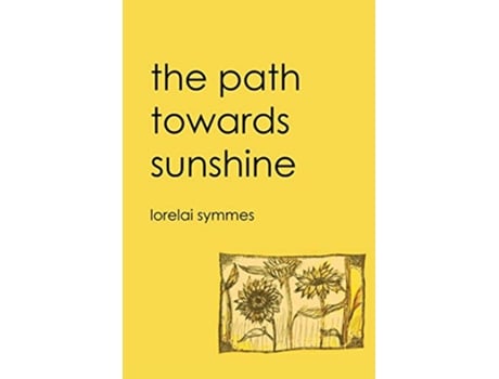 Livro The Path Towards Sunshine de Lorelai Symmes (Inglês)