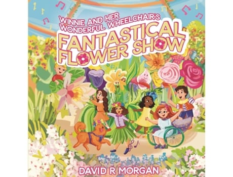 Livro Winnie And Her Wonderful Wheelchairs Fantastical Flower Show De Morgan, David Et Al. (inglês)