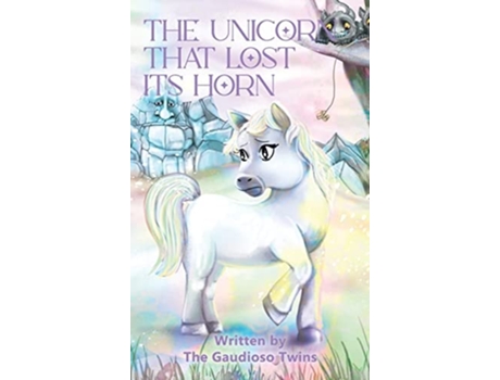 Livro The Unicorn That Lost Its Horn De The Gaudioso Twins (inglês - Capa Dura)