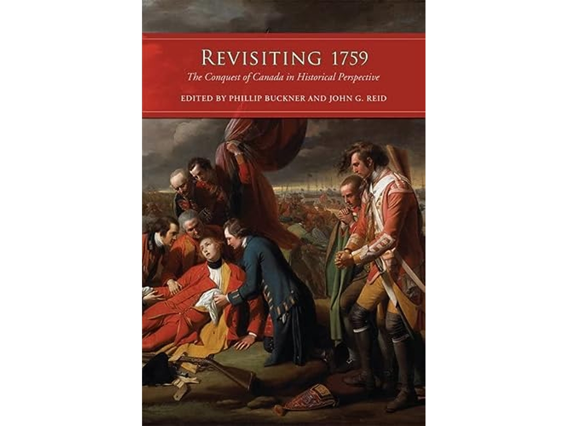 Livro Revisiting 1759 de Phillip Buckner e John G Reid (Inglês)