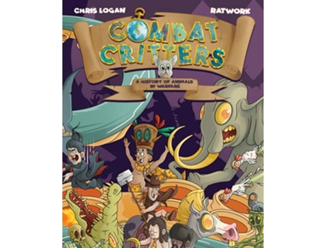 Livro Combat Critters A History of Animals in Warfare de Chris Logan Chris Logan (Inglês)