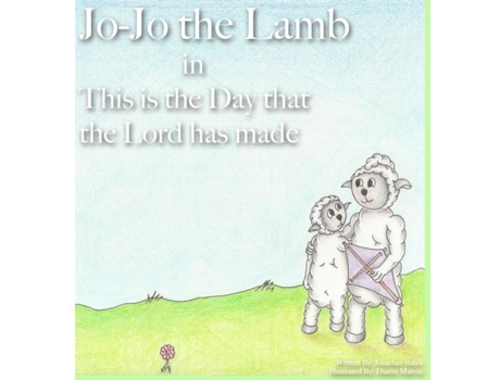 Livro Jo-jo The Lamb This Is The Day That The Lord Has Made De Jonathan Bates (inglês)
