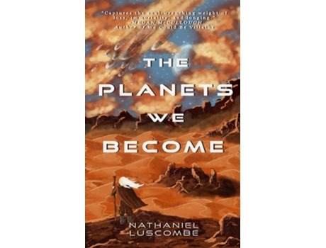 Livro The Planets We Become A Science Fantasy Novella de Nathaniel Luscombe (Inglês)