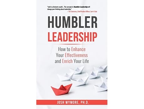 Livro Humbler Leadership How to Enhance Your Effectiveness and Enrich Your Life de Josh Wymore Phd (Inglês)