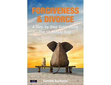 Livro Forgiveness Divorce A StepbyStep Guide using The 15Minute Rule SelfHelp de Caroline Buchanan (Inglês)