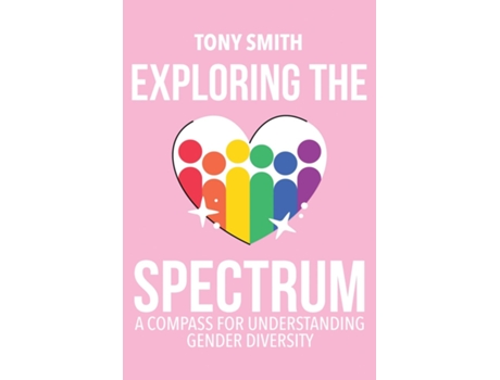 Livro Exploring the Spectrum A Compass for Understanding Gender Diversity de PhD Tony Smith (Inglês)