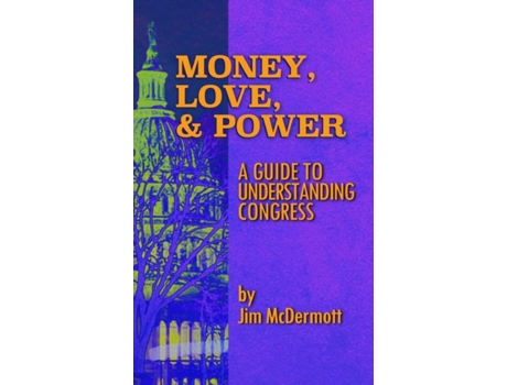 Livro Money, Love & Power: A Guide to Understanding Congress Jim McDermott (Inglês)