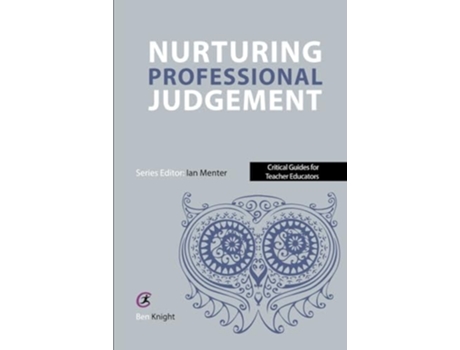 Livro Nurturing Professional Judgement De Ian Menter E Ben Knight (inglês)