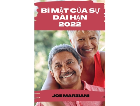 Livro Bí M?t C?a S? Dài H?n 2022 Làm Th? Nào Ð? Làm Ch?m Quá Trình Lão Hóa Và Mantein Ð?nh M?c Ð? B?t Ng? De Joe Marziani (inglês)