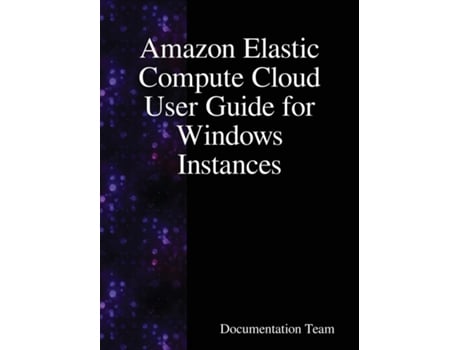 Livro Amazon Elastic Compute Cloud User Guide For Windows Instances De Documentation Team (inglês)