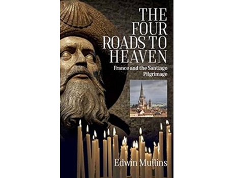 Livro The Four Roads to Heaven France and the Santiago Pilgrimage de Edwin Mullins (Inglês)