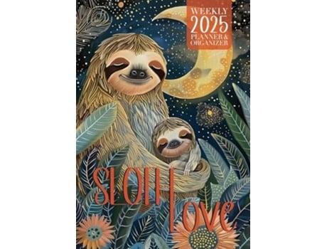 Livro Sloth Love 2025 Weekly Planner and Organizer de Nola Lee Kelsey (Inglês)