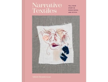 Livro Narrative Textiles de Ailish Henderson (Inglês - Capa Dura)