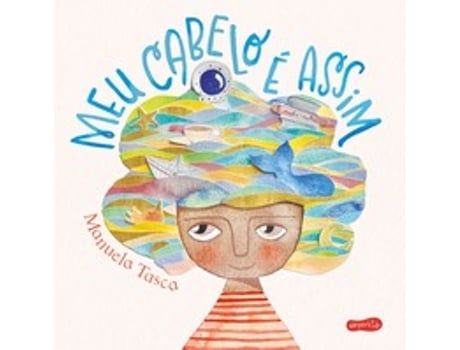 Livro Meu Cabelo É Assim - Um Livro Infantil Sobre Autoaceitação E Como Expressar Os Sentimentos De Forma De Manuela Tasca (português Do Brasil)