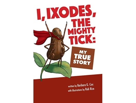 Livro I Ixodes The Mighty Tick de Barbara G Cox (Inglês)