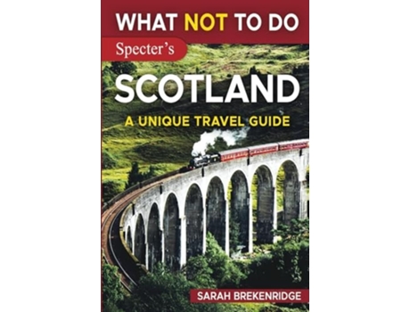 Livro What NOT To Do - Scotland de Sarah Brekenridge (Inglês)