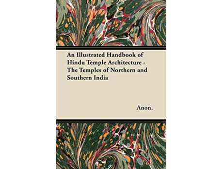 Livro An Illustrated Handbook of Hindu Temple Architecture The Temples of Northern and Southern India de Anon (Inglês)