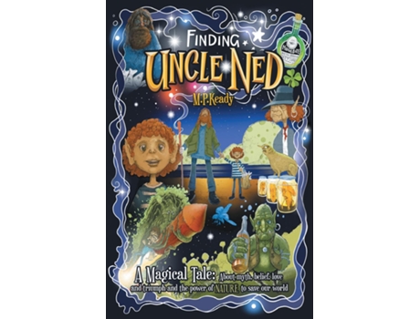 Livro Finding Uncle Ned A Magical Tale About Myth, Belief, Love And Triumph And The Power Of Nature To Save Our World. De Mary Keady (inglês)