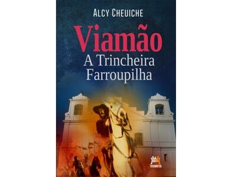 Livro Viamão A Trincheira Farroupilha De Alcy Cheuiche (português Do Brasil)