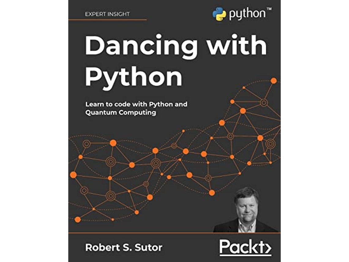 Livro Dancing with Python Learn to code with Python and Quantum Computing de Robert S Sutor (Inglês)