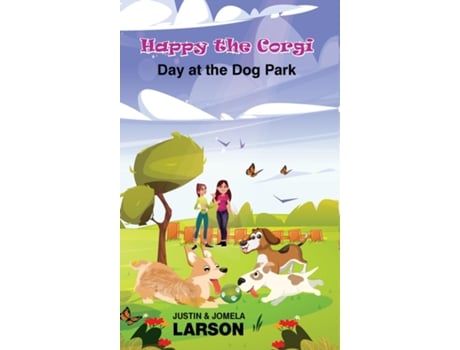 Livro Happy The Corgi Day At The Dog Park Day At The Dog Park De Larson, Justin Et Al. (inglês)