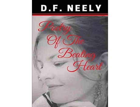 Livro Poetry Of The Beating Heart De D F Neely (inglês)