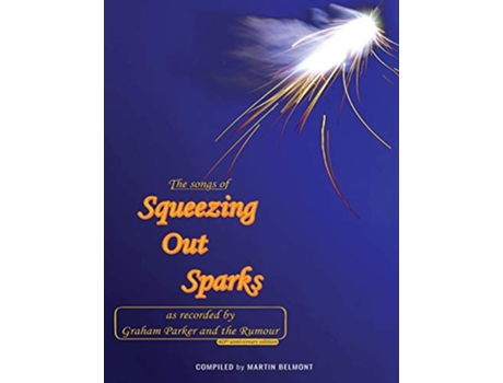 Livro The Songs of Squeezing Out Sparks As Recorded by Graham Parker and The Rumour de Martin Belmont (Inglês)