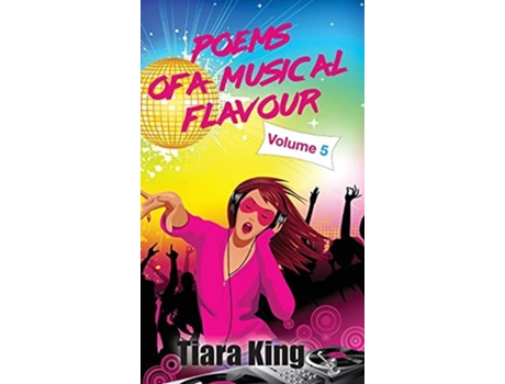 Livro Poems Of A Musical Flavour Volume 5 De Tiara King (inglês - Capa Dura)