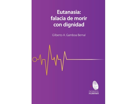 Livro Eutanasia falacia de morir con dignidad de Gilberto Gamboa Bernal (Inglês)