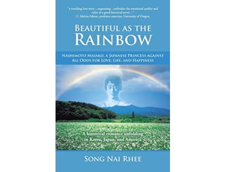 Livro Beautiful as the Rainbow Nashimoto Masako a Japanese Princess Against All Odds for Love Life and Happiness de Song Nai Rhee (Inglês)