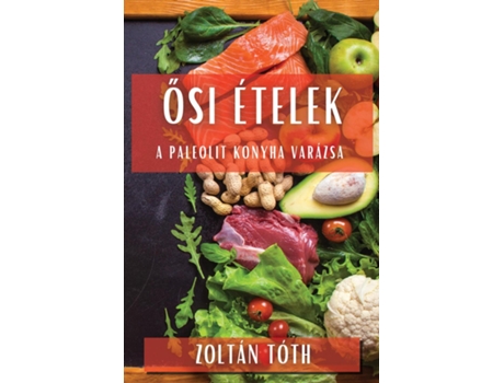 Livro Osi Ételek A Paleolit Konyha Varázsa de Zoltán Tóth (Inglês)