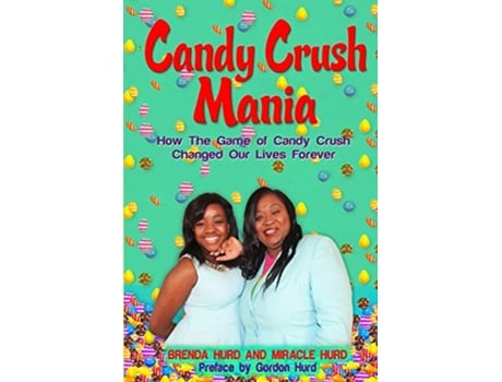 Livro Candy Crush Mania How The Game of Candy Crush Changed Our Lives Forever de Brenda Hurd Miracle Hurd (Inglês)