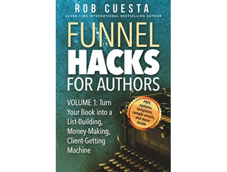 Livro Funnel Hacks for Authors Vol 1 Turn Your Book into a ListBuilding MoneyMaking ClientGetting Machine de Rob Cuesta (Inglês)
