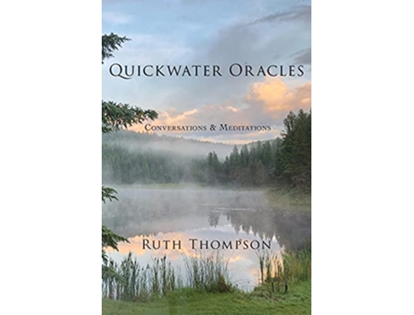 Livro Quickwater Oracles Conversations Meditations de Ruth Thompson (Inglês)