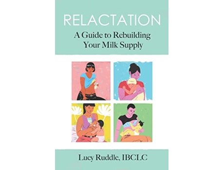 Livro Relactation A Guide to Rebuilding Your Milk Supply de Lucy Ruddle (Inglês)
