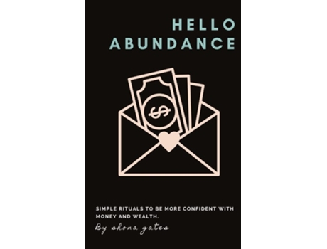 Livro Hello Abundance Simple Rituals To Be More Confident With Money And Wealth. De Shona L Gates (inglês)