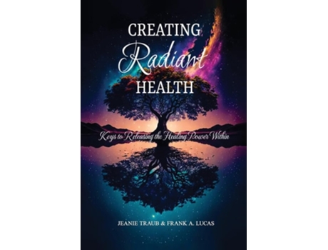 Livro Creating Radiant Health Keys to Releasing the Healing Power Within de Jeanie Traub & Frank a Lucas (Inglês)