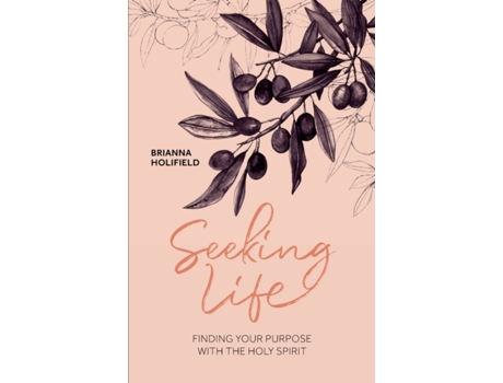 Livro Seeking Life - Finding your purpose with the Holy Spirit Brianna Holifield (Inglês)
