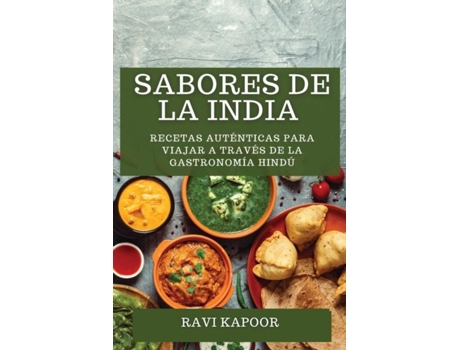 Livro Sabores de la India Recetas Auténticas para Viajar a través de la Gastronomía Hindú de Ravi Kapoor (Inglês)
