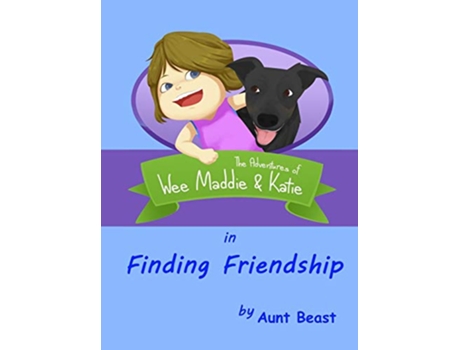 Livro Finding Friendship the Adventures of Wee Maddie Katie 1 de Aunt Beast (Inglês)