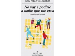 Libro No Voy A Pedirle A Nadie Que Me Crea de Juan Pablo Villalobos (Español)