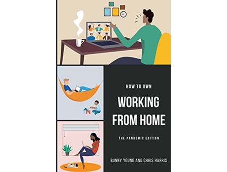 Livro How to Own Working From Home The Pandemic Edition de Chris Harris Bunny Young (Inglês)