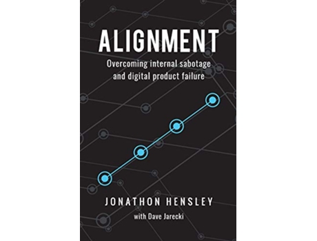 Livro Alignment Overcoming internal sabotage and digital product failure de Jonathon Hensley (Inglês)